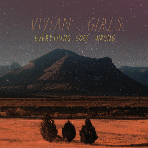 VIVIAN GIRLS - EVERYTHING GOES WRONG VIVIAN GIRLS - EVERYTHING GOES WRONG.jpg